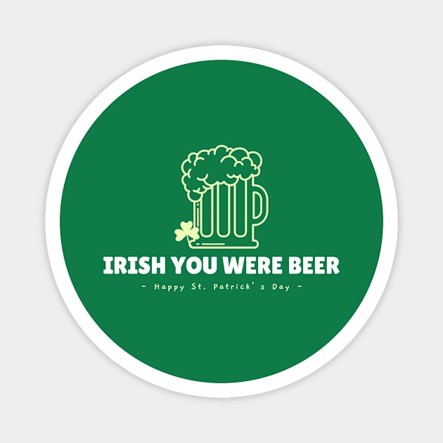 Irish you were beer Magnet by Boogz Apparel